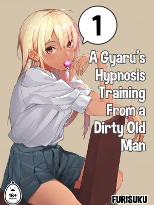 [Furisuku] A Gyaru's Hypnosis Training From a Dirty Old Man
