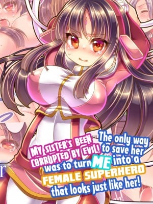 [Reitou Mikan] My Sister's Been Corrupted by Evil! The Only Way to Save Her Was to Turn Me into a Female Superhero That Looks Just like Her!